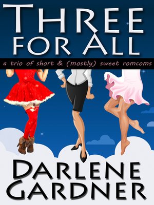 cover image of Three for All (A boxed set of mostly sweet romantic comedies)